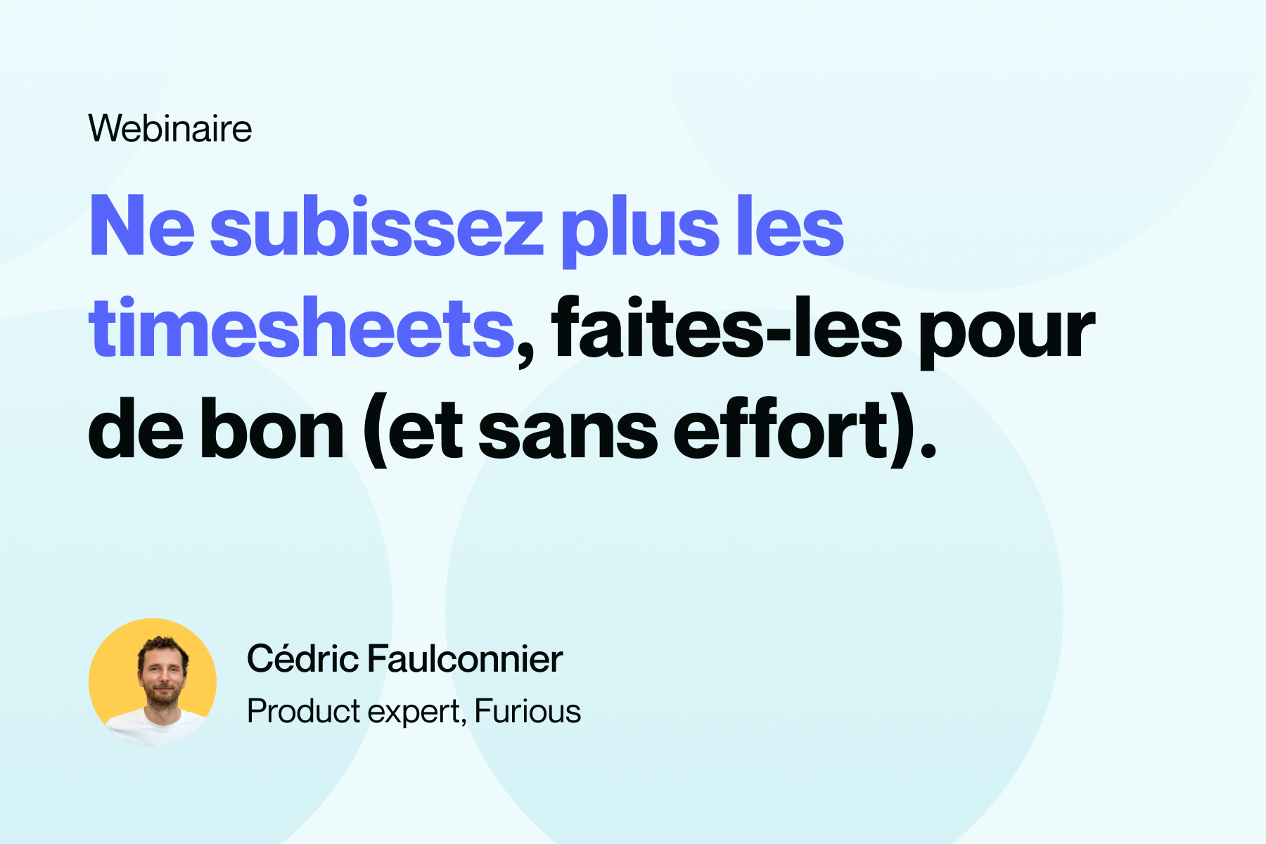Ne subissez plus les timesheets, faites-les pour de bon (et sans effort).