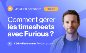 2025 comment gérer les timesheets avec furious